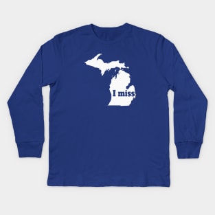 I Miss Michigan - My Home State Kids Long Sleeve T-Shirt